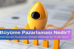 Büyüme Pazarlaması Nedir Etkili Büyüme Pazarlaması için 10 Altın İpucu