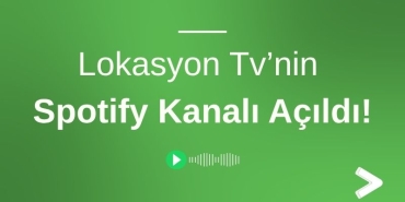Lokasyon Tv’nin Spotify Kanalı Açıldı!