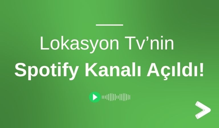Lokasyon Tv’nin Spotify Kanalı Açıldı!